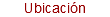 Ubicación